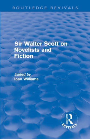 Sir Walter Scott on Novelists and Fiction (Routledge Revivals)