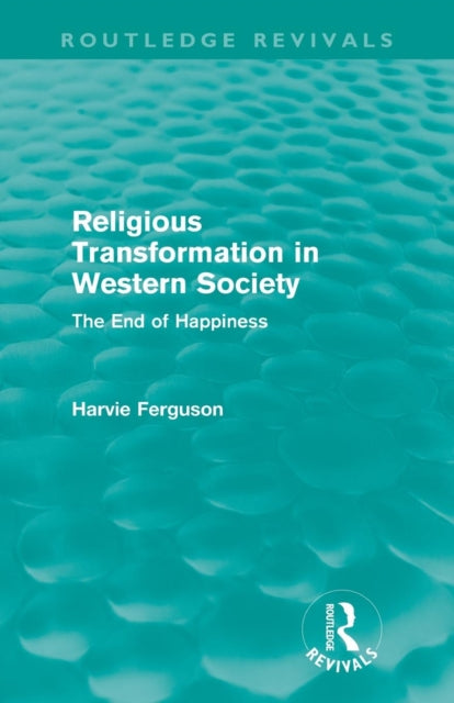 Book cover of: Religious Transformation in Western Society (Routledge Revivals). By: Harvie Ferguson