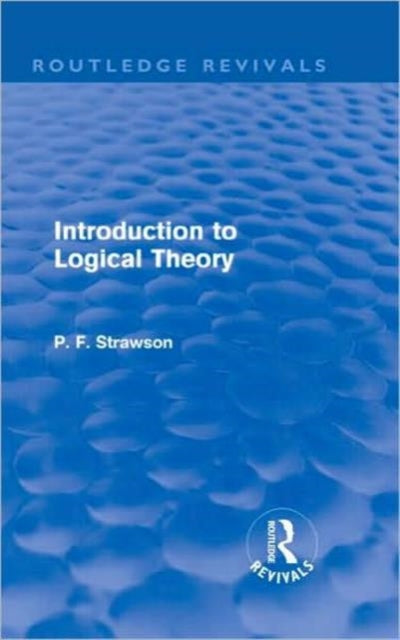 Book cover of: Introduction to Logical Theory. By: Peter Frederick Strawson