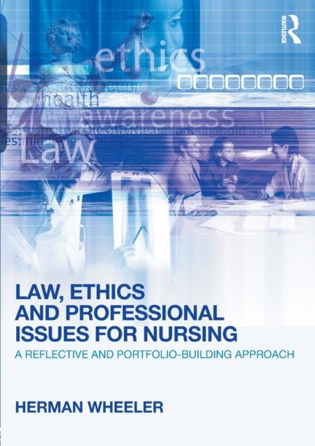 Book cover of: Law, Ethics and Professional Issues for Nursing. By: Herman Wheeler