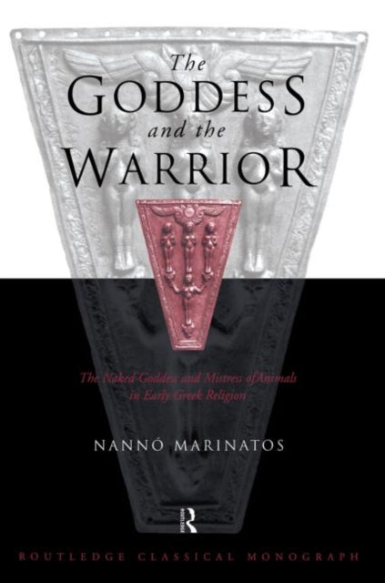 Book cover of: Goddess and the Warrior. By: Nanno Marinatos