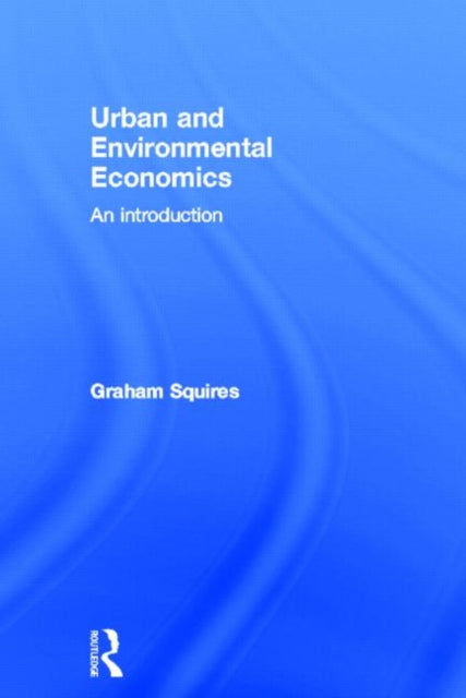 Book cover of: Urban and Environmental Economics. By: Graham Squires