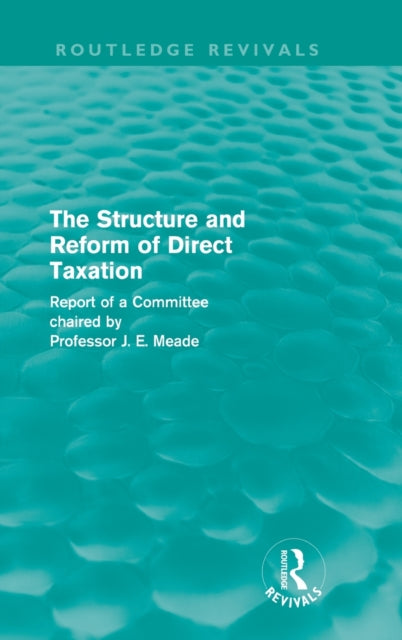 Book cover of: Structure and Reform of Direct Taxation (Routledge Revivals). By: James E. Meade