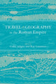 Book cover of: Travel and Geography in the Roman Empire. By: Colin Adams