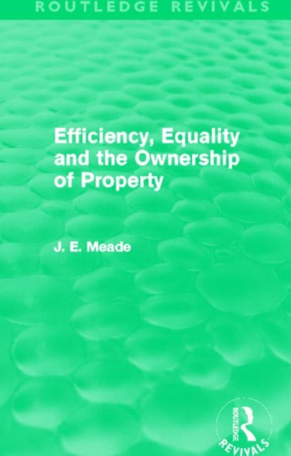 Book cover of: Efficiency, Equality and the Ownership of Property (Routledge Revivals). By: James E. Meade