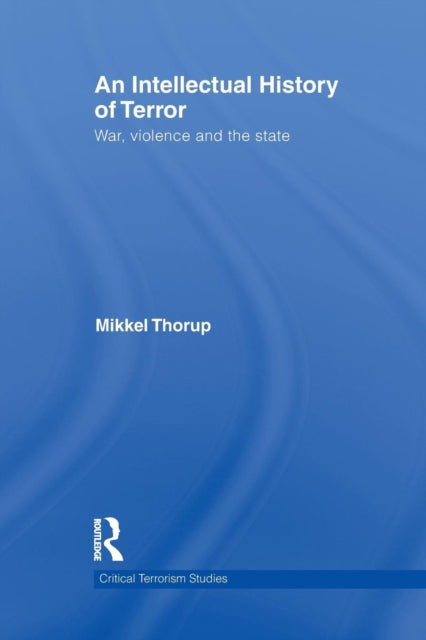 Book cover of: Intellectual History of Terror. By: Mikkel Thorup
