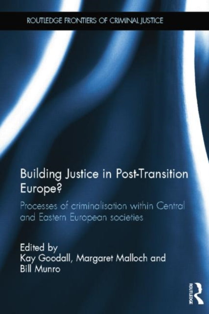 Book cover of: Building Justice in Post-Transition Europe?. By: Kay Goodall
