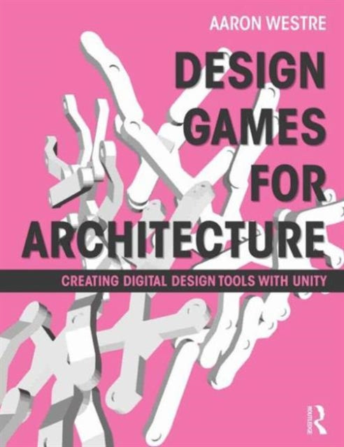 Book cover of: Design Games for Architecture. By: Aaron Westre