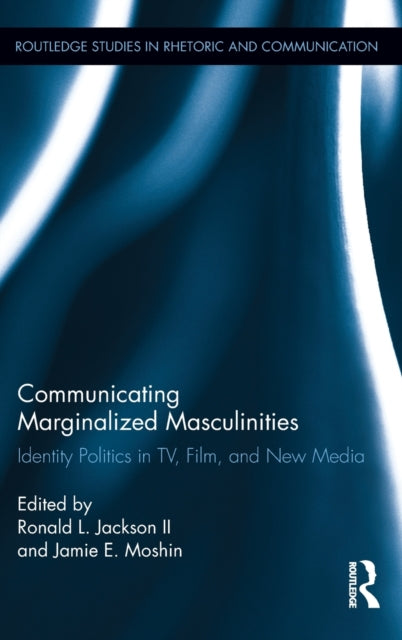 Book cover of: Communicating Marginalized Masculinities. By: Ronald L. Jackson