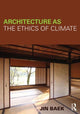 Book cover of: Architecture as the Ethics of Climate. By: Jin Baek
