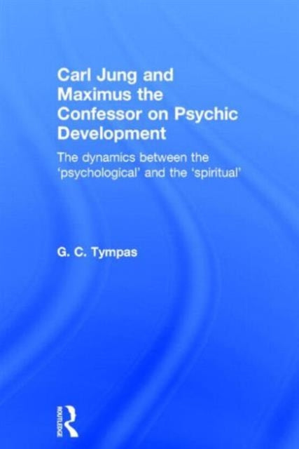 Book cover of: Carl Jung and Maximus the Confessor on Psychic Development. By: G. C. Tympas
