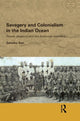 Book cover of: Savagery and Colonialism in the Indian Ocean. By: Satadru Sen
