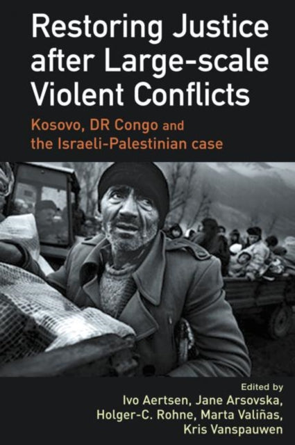 Book cover of: Restoring Justice after Large-scale Violent Conflicts. By: Ivo Aertsen