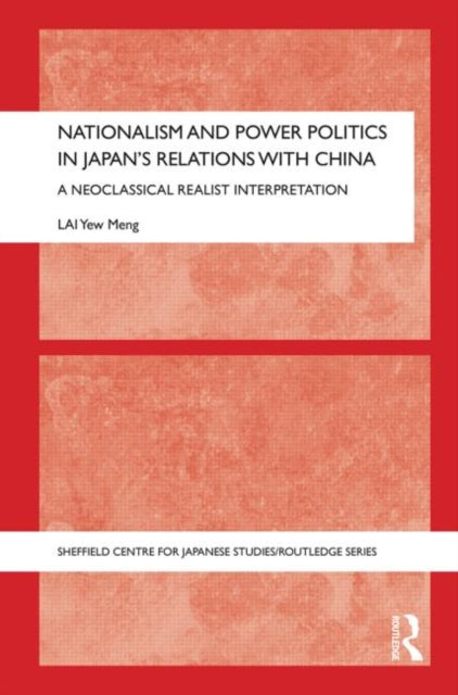 Book cover of: Nationalism and Power Politics in Japan's Relations with China. By: Yew Meng Lai