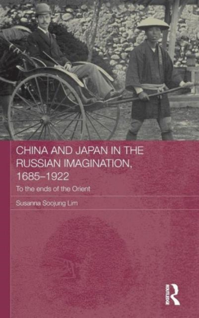 Book cover of: China and Japan in the Russian Imagination, 1685-1922. By: Susanna Soojung Lim