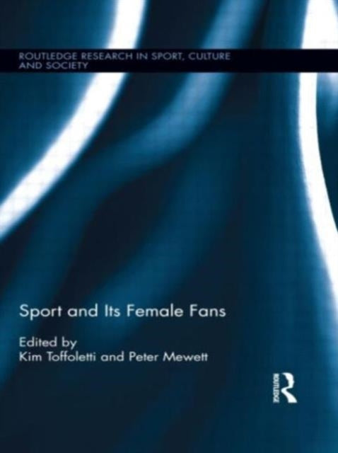 Book cover of: Sport and Its Female Fans. By: Kim Toffoletti