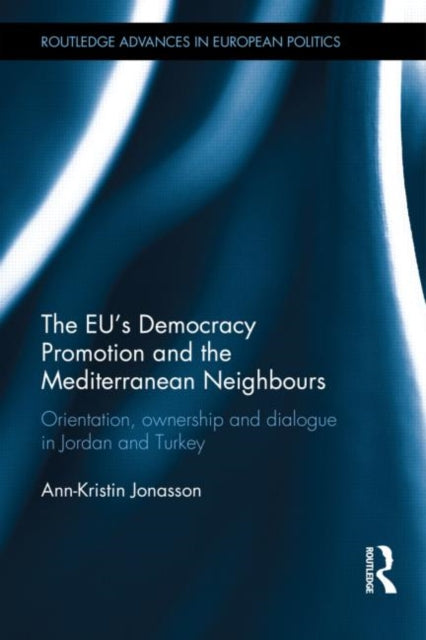 Book cover of: EU's Democracy Promotion and the Mediterranean Neighbours. By: Ann-Kristin Jonasson