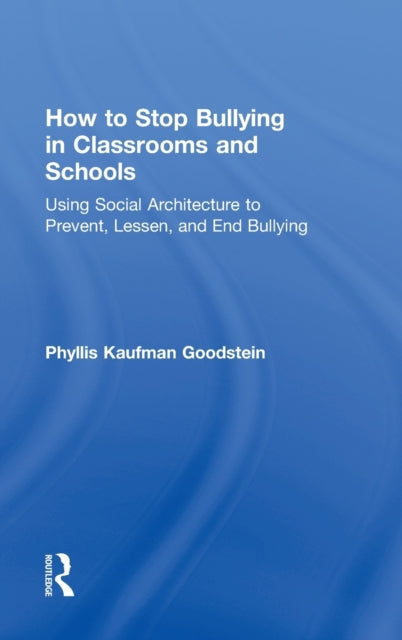 Book cover of: How to Stop Bullying in Classrooms and Schools. By: Phyllis Kaufman Goodstein