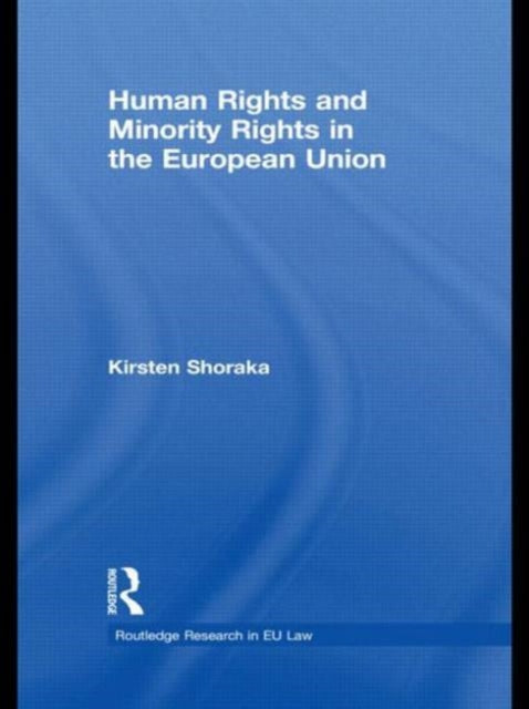 Book cover of: Human Rights and Minority Rights in the European Union. By: Kirsten Shoraka