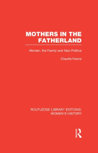 Book cover of: Mothers in the Fatherland. By: Claudia Koonz