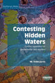 Book cover of: Contesting Hidden Waters. By: W. Todd Jarvis
