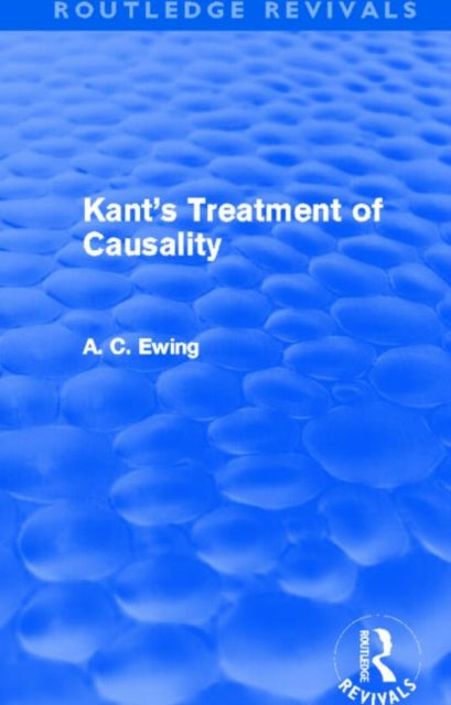 Book cover of: Kant's Treatment of Causality (Routledge Revivals)
