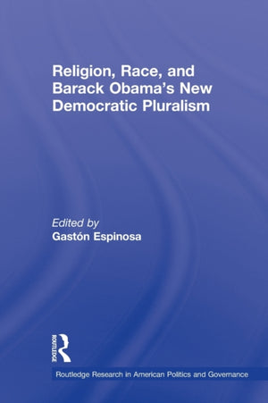 Religion, Race, and Barack Obama's New Democratic Pluralism