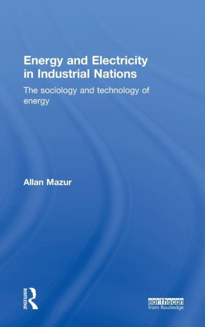 Book cover of: Energy and Electricity in Industrial Nations. By: Allan Mazur
