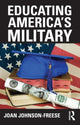 Book cover of: Educating America's Military. By: Joan Johnson-Freese