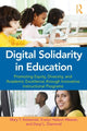 Book cover of: Digital Solidarity in Education. By: Mary T. Kolesinski