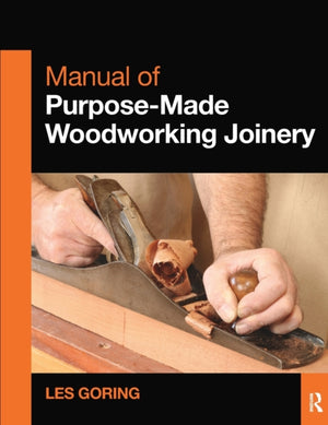 Manual of Purpose-Made Woodworking Joinery