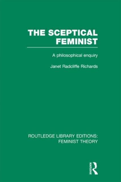 Book cover of: Sceptical Feminist (RLE Feminist Theory). By: Janet Radcliffe Richards