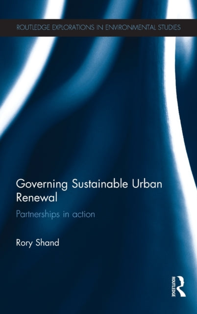 Book cover of: Governing Sustainable Urban Renewal. By: Rory Shand