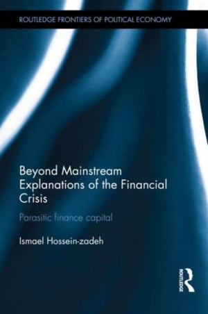 Beyond Mainstream Explanations of the Financial Crisis