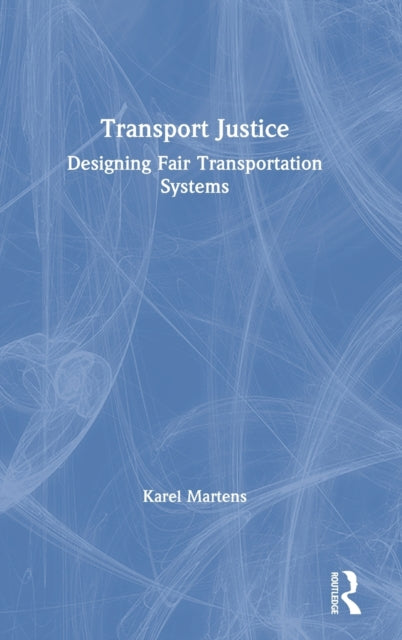 Book cover of: Transport Justice. By: Karel Martens