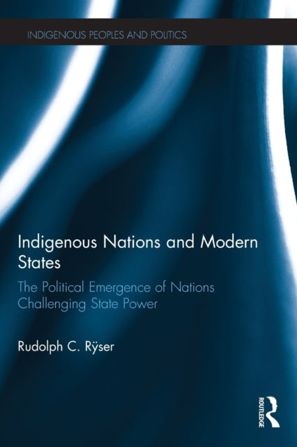 Book cover of: Indigenous Nations and Modern States. By: Rudolph C. Ryser