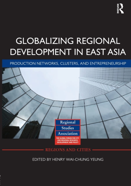 Book cover of: Globalizing Regional Development in East Asia. By: Henry Wai-chung Yeung