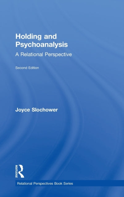 Book cover of: Holding and Psychoanalysis, 2nd edition. By: Joyce-Anne Slochower