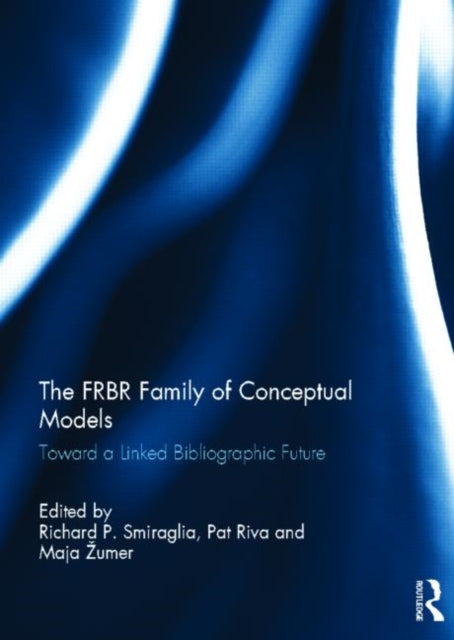 Book cover of: FRBR Family of Conceptual Models. By: Richard P. Smiraglia