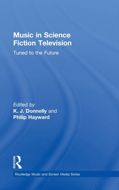 Book cover of: Music in Science Fiction Television. By: K. J. Donnelly