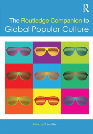 Routledge Companion to Global Popular Culture
