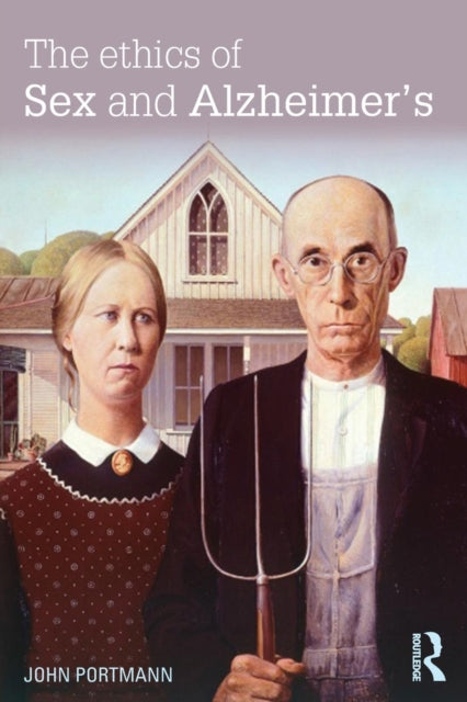 Book cover of: Ethics of Sex and Alzheimer's. By: John Portmann
