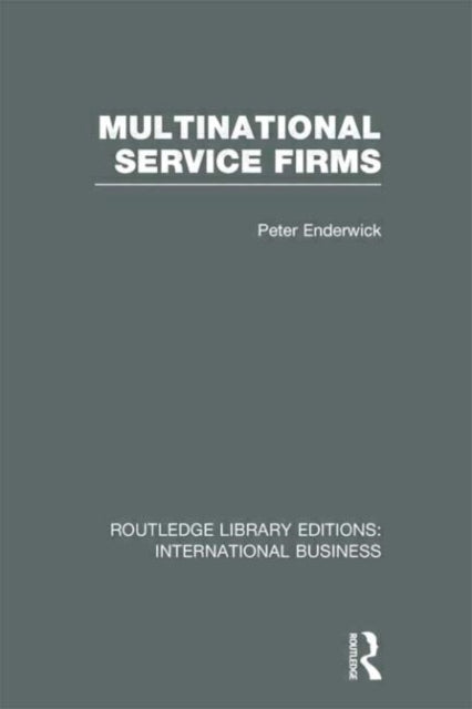 Book cover of: Multinational Service Firms (RLE International Business). By: Peter Enderwick
