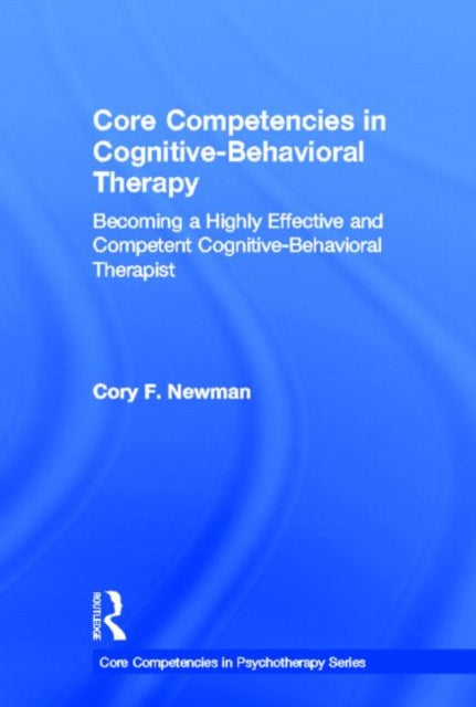 Book cover of: Core Competencies in Cognitive-Behavioral Therapy