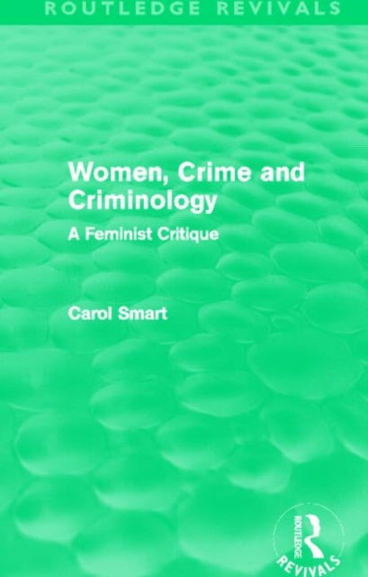Book cover of: Women, Crime and Criminology (Routledge Revivals). By: Carol Smart