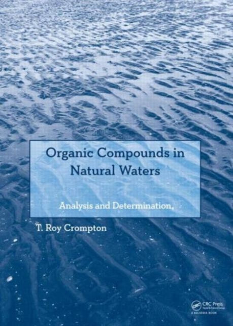 Book cover of: Organic Compounds in Natural Waters. By: T Roy Crompton