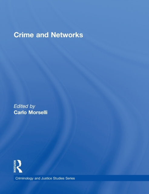 Book cover of: Crime and Networks. By: Carlo Morselli
