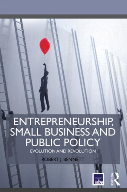 Book cover of: Entrepreneurship, Small Business and Public Policy. By: Robert J. Bennett