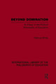 Book cover of: Beyond Domination (International Library of the Philosophy of Education Volume 23). By: Patricia White