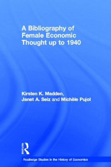 Book cover of: Bibliography of Female Economic Thought up to 1940. By: Kirsten Madden